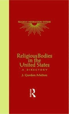J. Gordon Melton - Religious Bodies in the U.S., Inbunden