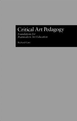 Richard Cary - Critical Art Pedagogy, Inbunden