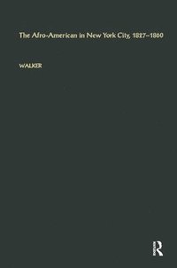 bokomslag The Afro-American in New York City, 1827-1860