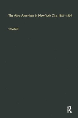 bokomslag The Afro-American in New York City, 1827-1860