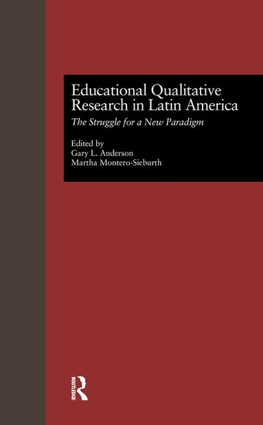 Gary L. Anderson, Martha Montero - Educational Qualitative Research in Latin America, Inbunden