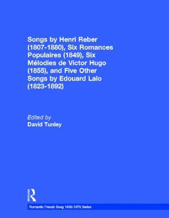 bokomslag Songs by Henri Reber (1807-1880), Six Romances Populaires (1849), Six Melodies de Victor Hugo (1855), and Five Other Songs by Edouard Lalo (1823-1892)