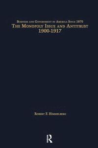 bokomslag The Monopoly Issue and Antitrust, 1900-1917