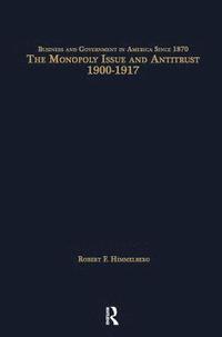 bokomslag The Monopoly Issue and Antitrust, 1900-1917