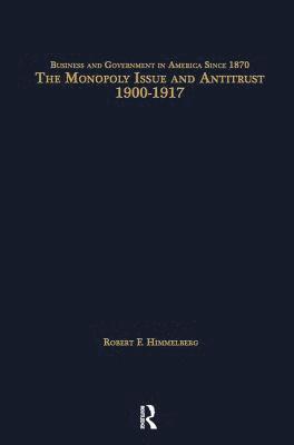 bokomslag The Monopoly Issue and Antitrust, 1900-1917