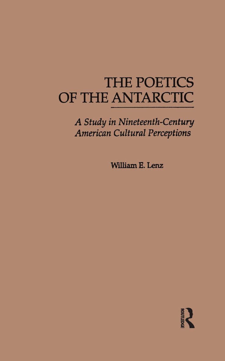 William E. Lenz - Poetics of the Antarctic, Inbunden
