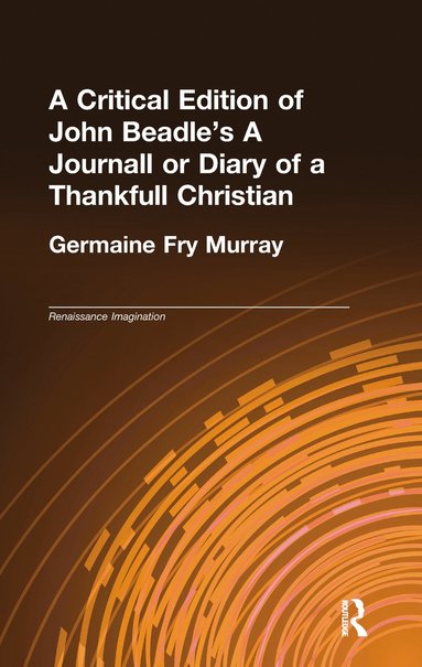 bokomslag Critical Edition of John Beadle's A Journall or Diary of a Thankfull Christian