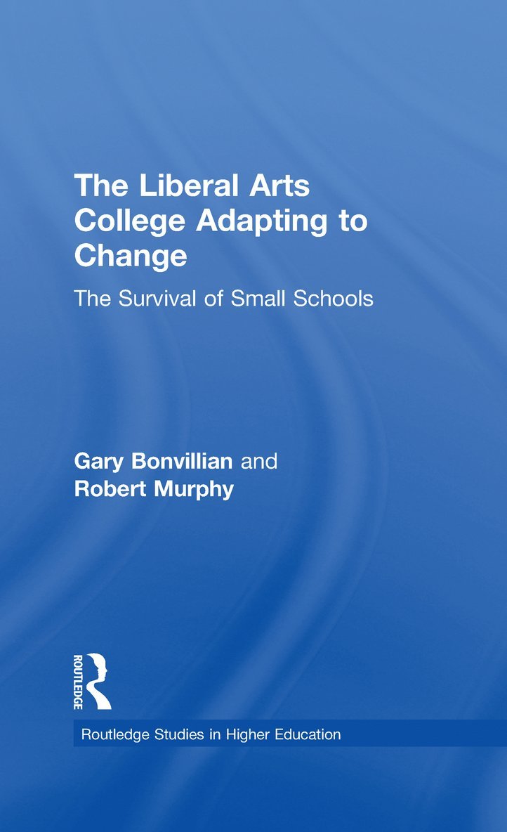Gary Bonvillian, Robert Murphy - Liberal Arts College Adapting to Change, Inbunden