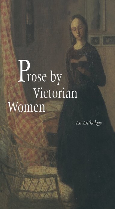 Andrea Broomfield, Sally Mitchell - Prose by Victorian Women, Inbunden