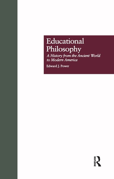 Edward J. Power - Educational Philosophy, Inbunden