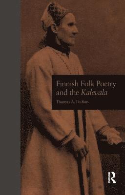bokomslag Finnish Folk Poetry and the Kalevala