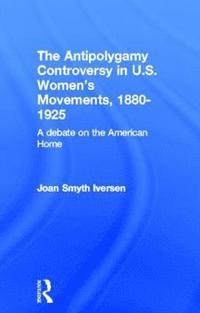 bokomslag The Antipolygamy Controversy in U.S. Women's Movements, 1880-1925