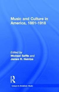bokomslag Music and Culture in America, 1861-1918