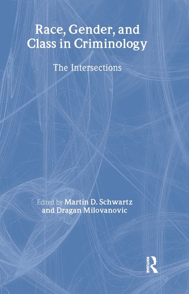 Martin D. Schwartz, agan Milovanovic - Race, Gender, and Class in Criminology, Inbunden