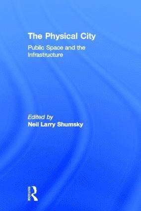 Neil L. Shumsky - Physical City, Inbunden
