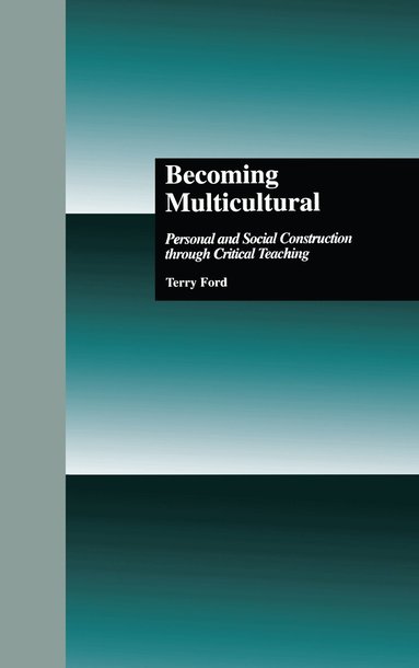 Terry Ford, Joe Kincheloe, Shirley R. Steinberg - Becoming Multicultural, Inbunden