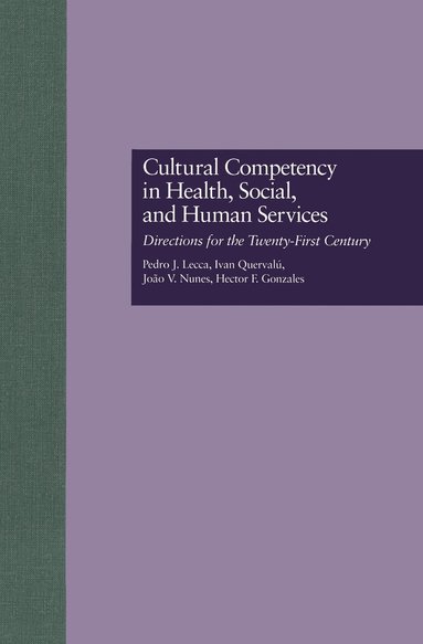 Pedro J. Lecca, Ivan Quervalu, Joao V. Nunes, Hector F. Gonzales - Cultural Competency in Health, Social & Human Services, Inbunden