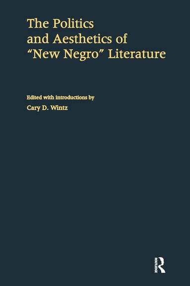 Cary D. Wintz - Politics and Aesthetics of New Negro Literature, Inbunden