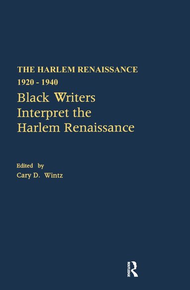 Cary D. Wintz - Black Writers Interpret the Harlem Renaissance, Inbunden