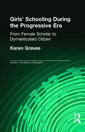 Karen Graves - Girl's Schooling During The Progressive Era, Inbunden