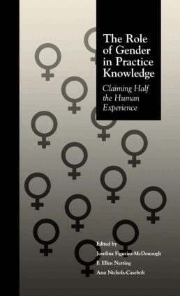 Josefina Figueira McDonough, F. Ellen Netting, Ann Nichols Casebolt - Role of Gender in Practice Knowledge, Inbunden