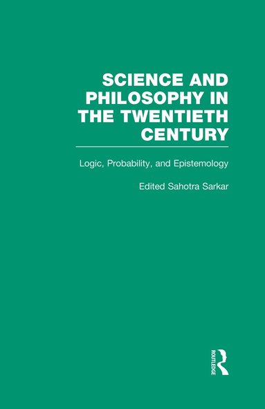 Sahotra Sarkar, Sahotra Sarkar - Logic, Probability, and Epistemology, Inbunden