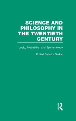 Sahotra Sarkar, Sahotra Sarkar - Logic, Probability, and Epistemology, Inbunden