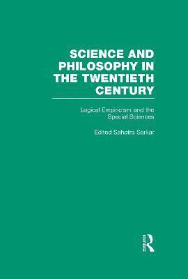 Sahotra Sarkar - Logical Empiricism and the Special Sciences, Inbunden