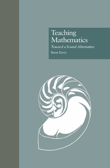 Brent Davis - Teaching Mathematics, Inbunden