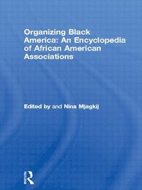 bokomslag Organizing Black America: An Encyclopedia of African American Associations