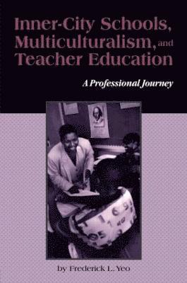 Inner-City Schools, Multiculturalism, and Teacher Education 1