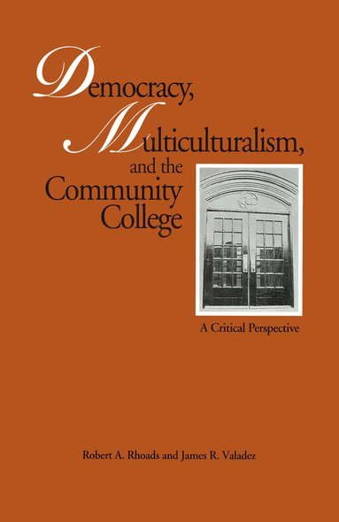 Robert A. Rhoads, James R. Valadez - Democracy, Multiculturalism, and the Community College, Häftad