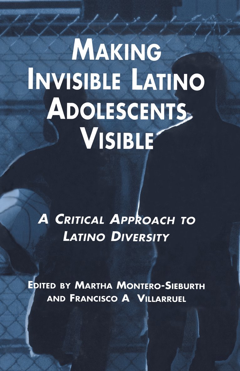 Martha Montero-Sieburth, Francisco Villaruel, Michigan State University Staff - Making Invisible Latino Adolescents Visible, Inbunden