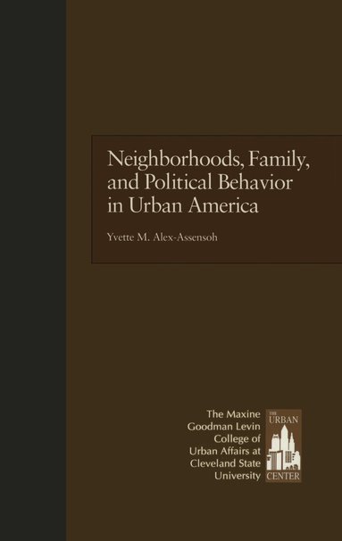 Yvette Alex-Assensoh - Neighborhoods, Family, and Political Behavior in Urban America, Inbunden
