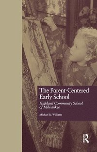 bokomslag The Parent-Centered Early School