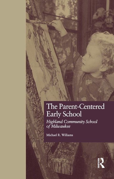 Michael R. Williams - Parent-Centered Early School, Inbunden