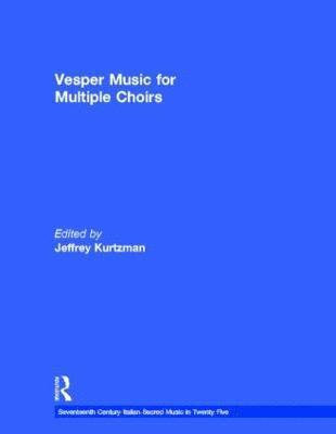 Vesper and Compline Music for Multiple Choirs 1