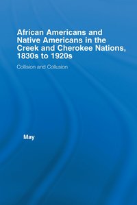 bokomslag African Americans and Native Americans in the Cherokee and Creek Nations, 1830s-1920s