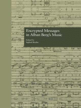 Siglind Bruhn - Encrypted Messages in Alban Berg's Music, Inbunden