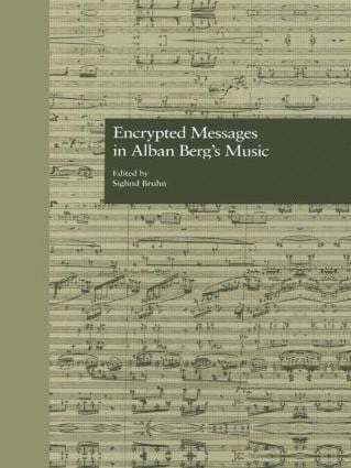 Encrypted Messages in Alban Berg's Music 1