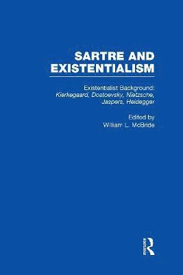 William L. McBride - Existentialist Background: Kierkegaard, Dostoevsky, Nietzsche, Jaspers, Heidegger, Inbunden
