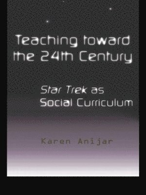 Karen Anijar - Teaching Toward the 24th Century, Häftad