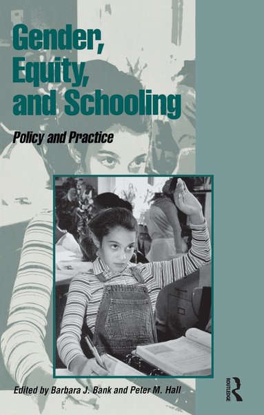 Barbara J. Bank, Peter M. Hall - Gender, Equity, and Schooling, Häftad