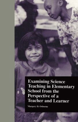 Margery Osborne - Examining Science Teaching in Elementary School from the Perspective of a Teacher and Learner, Inbunden