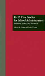 bokomslag K-12 Case Studies for School Administrators: Problems Issu