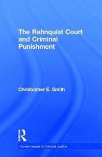 bokomslag The Rehnquist Court and Criminal Punishment