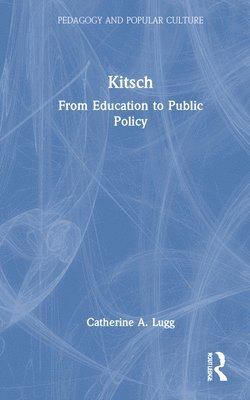 Catherine A. Lugg - Kitsch, Inbunden