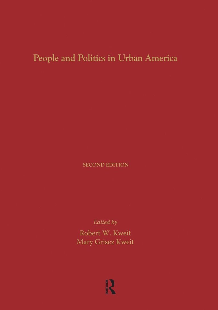 Robert W. Kweit, Mary G. Kweit - People and Politics in Urban America, Second Edition, Inbunden