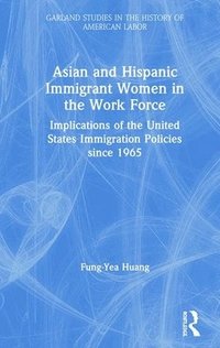 bokomslag Asian and Hispanic Immigrant Women in the Work Force