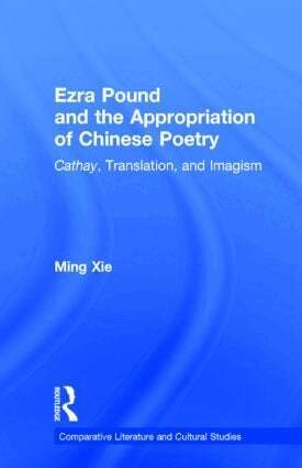 Ming Xie - Ezra Pound and the Appropriation of Chinese Poetry, Inbunden